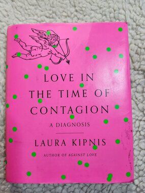 Love in the Time of Contagion Laura Kipnis Hardcover 1st Edition Pink Jacket